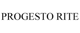 PROGESTO RITE trademark