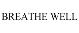 BREATHE WELL trademark