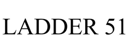 LADDER 51 trademark