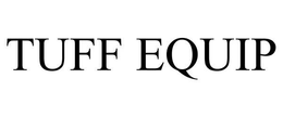 TUFF EQUIP trademark