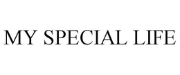 MY SPECIAL LIFE trademark