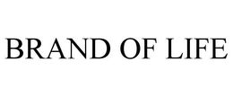BRAND OF LIFE trademark