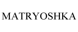 MATRYOSHKA trademark