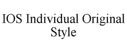 IOS INDIVIDUAL ORIGINAL STYLE trademark
