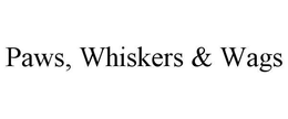 PAWS, WHISKERS & WAGS trademark