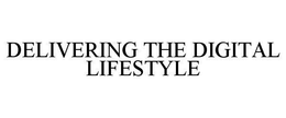 DELIVERING THE DIGITAL LIFESTYLE trademark