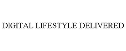 DIGITAL LIFESTYLE DELIVERED trademark