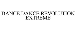 DANCE DANCE REVOLUTION EXTREME trademark