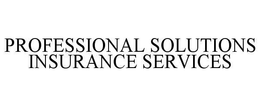 PROFESSIONAL SOLUTIONS INSURANCE SERVICES trademark