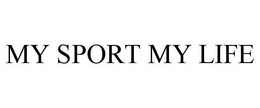 MY SPORT MY LIFE trademark