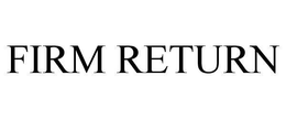 FIRM RETURN trademark