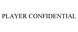 PLAYER CONFIDENTIAL trademark