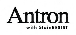 ANTRON WITH STAINRESIST trademark