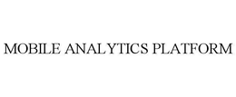 MOBILE ANALYTICS PLATFORM trademark