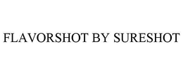 FLAVORSHOT BY SURESHOT trademark