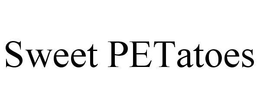 SWEET PETATOES trademark