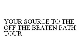 YOUR SOURCE TO THE OFF THE BEATEN PATH TOUR trademark