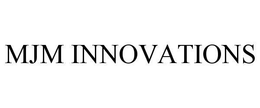 MJM INNOVATIONS trademark