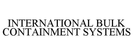 INTERNATIONAL BULK CONTAINMENT SYSTEMS trademark