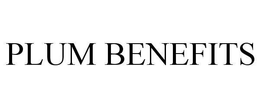 PLUM BENEFITS trademark