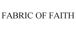 FABRIC OF FAITH trademark