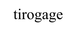 TIROGAGE trademark