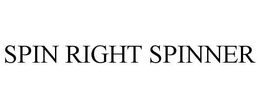 SPIN RIGHT SPINNER trademark