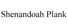 SHENANDOAH PLANK trademark