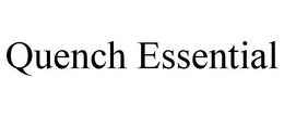 QUENCH ESSENTIAL trademark