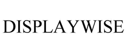 DISPLAYWISE trademark
