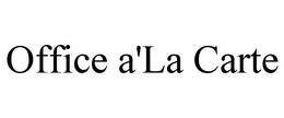 OFFICE A'LA CARTE trademark