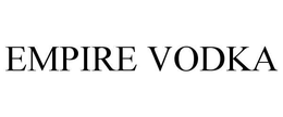 EMPIRE VODKA trademark