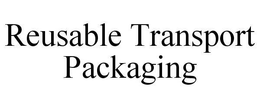 REUSABLE TRANSPORT PACKAGING trademark