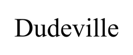 DUDEVILLE trademark