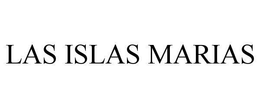 LAS ISLAS MARIAS trademark