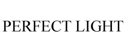 PERFECT LIGHT trademark