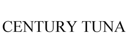 CENTURY TUNA trademark