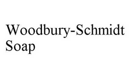 WOODBURY-SCHMIDT SOAP trademark