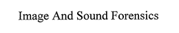 IMAGE AND SOUND FORENSICS trademark