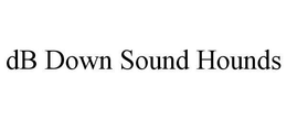 DB DOWN SOUND HOUNDS trademark