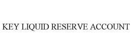 KEY LIQUID RESERVE ACCOUNT trademark