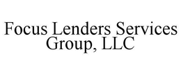 FOCUS LENDERS SERVICES GROUP, LLC trademark