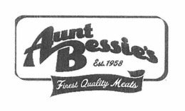AUNT BESSIE'S FINEST QUALITY MEATS EST. 1958 trademark