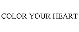 COLOR YOUR HEART trademark