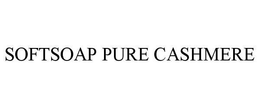 SOFTSOAP PURE CASHMERE trademark