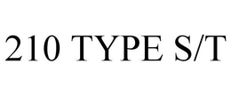 210 TYPE S/T trademark