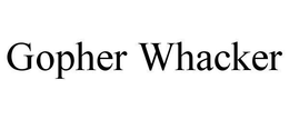 GOPHER WHACKER trademark