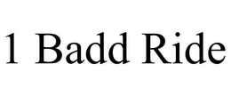 1 BADD RIDE trademark