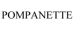 POMPANETTE trademark