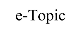E-TOPIC trademark